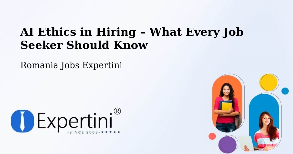 AI Ethics in Recruitment & Hiring – Comuna Şeica Mică - Comuna Şeica Mică, Romania Jobs Expertini