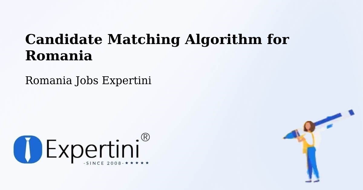 Candidate Matching Algorithm Overview – Comuna Şeica Mică - Romania Jobs Expertini