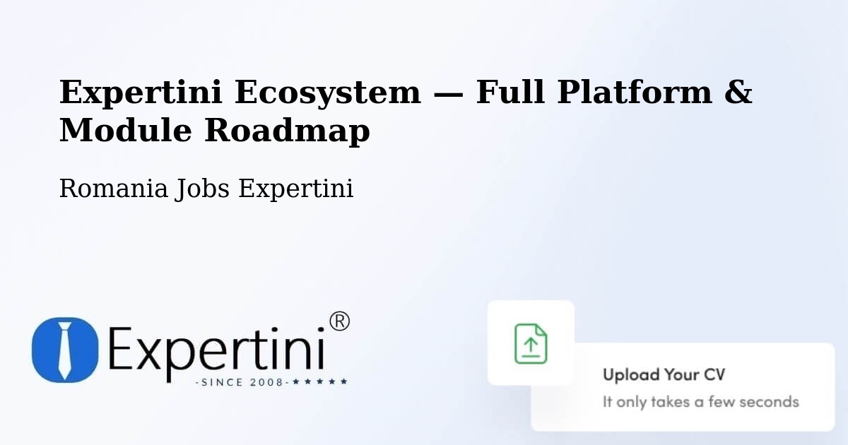 Expertini Ecosystem — Full Platform & Module Roadmap – Comuna Şeica Mică
