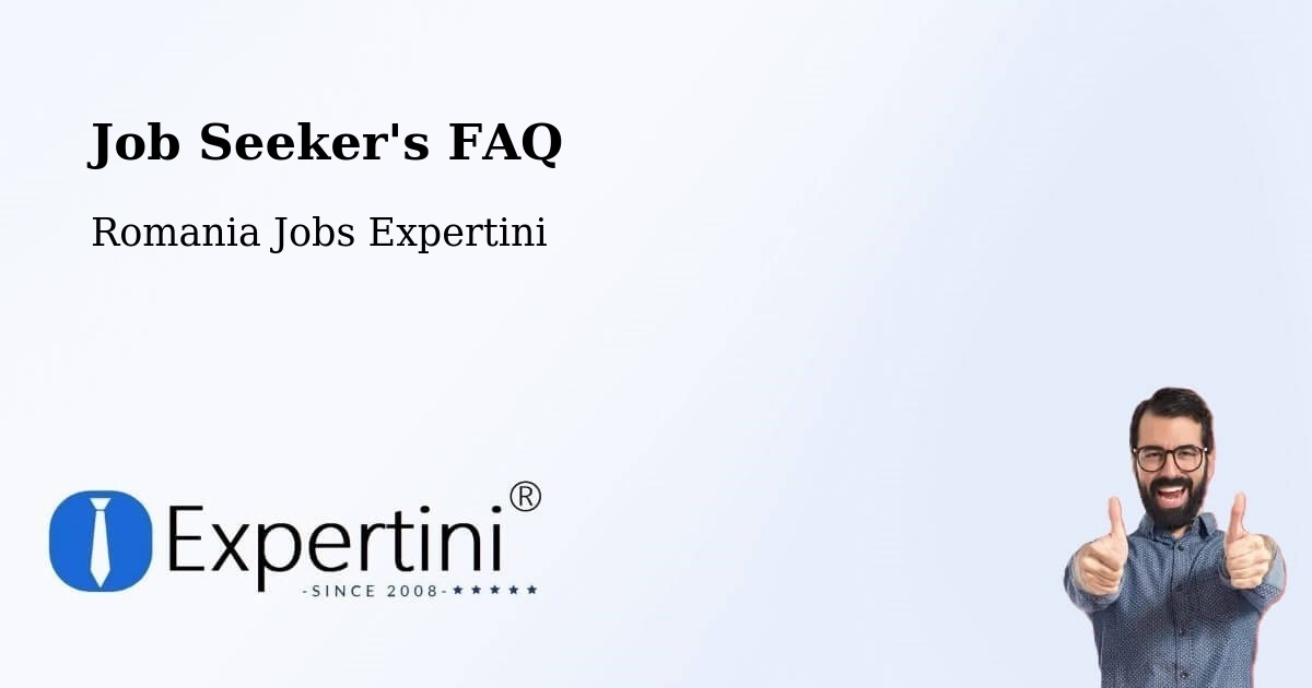 Job Seeker FAQ – Comuna Şeica Mică - Romania Jobs Expertini