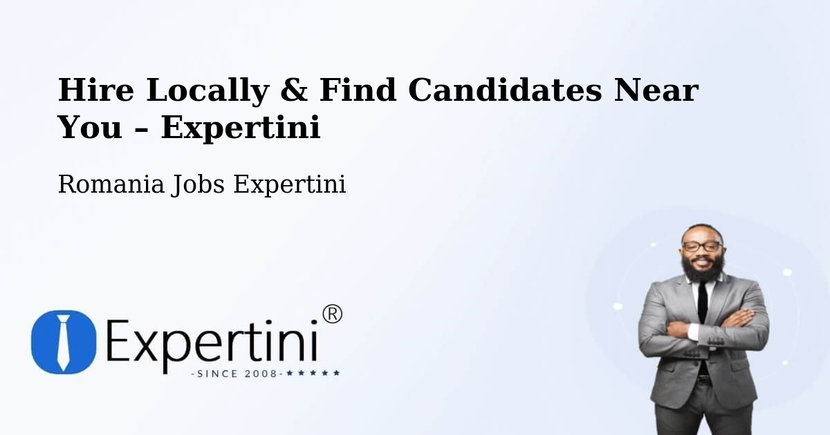 Hire Locally in Comuna Şeica Mică – Find Qualified Candidates Near You - Comuna Şeica Mică, Romania Jobs Expertini
