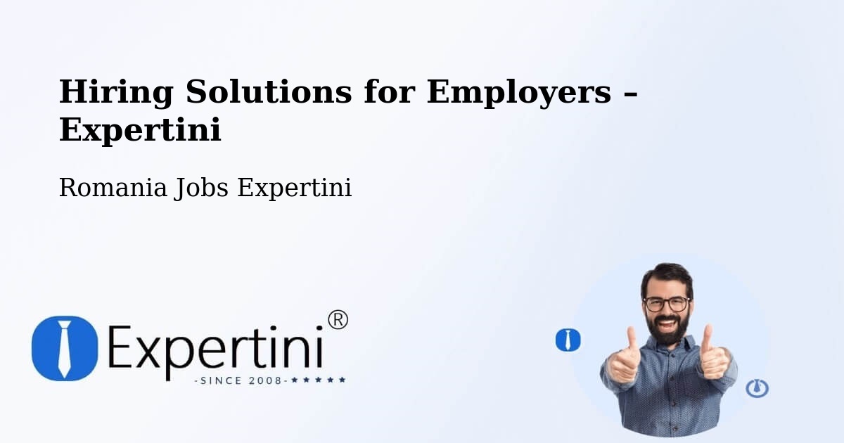 Hiring Solutions for Employers in Comuna Şeica Mică - Comuna Şeica Mică, Romania Jobs Expertini