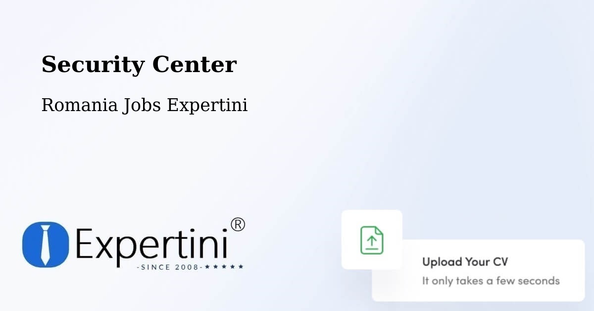 Security & Compliance – Comuna Şeica Mică - Romania Jobs Expertini
