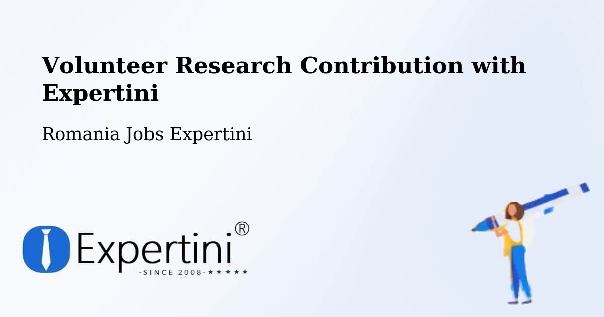 Volunteer Research Contribution Program – Comuna Şeica Mică - Romania Jobs Expertini