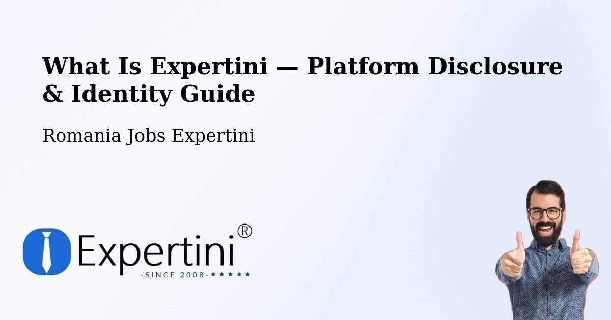 What Is Expertini — Platform Disclosure & Identity Guide – Comuna Şeica Mică